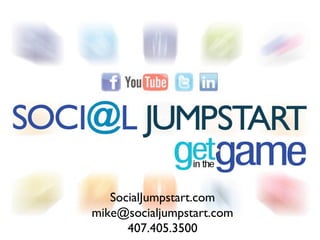 SocialJumpstart.com
mike@socialjumpstart.com
407.405.3500

 
