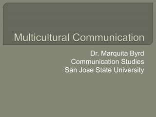 Dr. Marquita Byrd
Communication Studies
San Jose State University
 