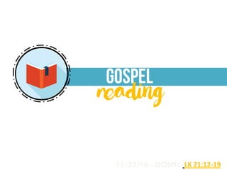 11/23/16 - GOSPEL LK 21:12-19
 