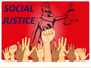 SOCIAL
JUSTICE
 