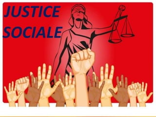 JUSTICE
SOCIALE
 