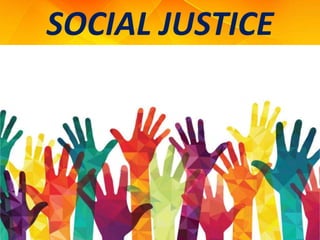 SOCIAL JUSTICE
 