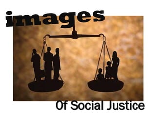 Of Social Justice
 