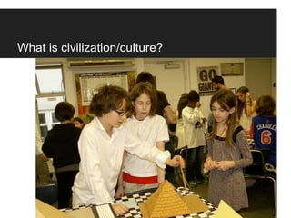 What is civilization/culture?
 