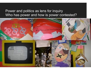 Power and politics as lens for inquiry
Who has power and how is power contested?
 