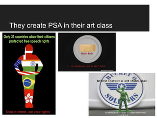 They create PSA in their art class
 