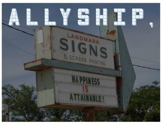Allyship, community, and tools for change.