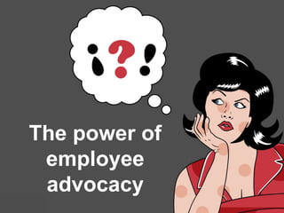 The power of
employee
advocacy
 