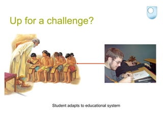 Up for a challenge? Student adapts to educational system 