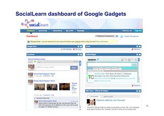 18
SocialLearn dashboard of Google Gadgets
 