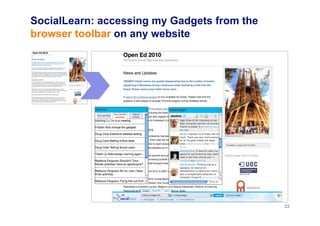 SocialLearn: accessing my Gadgets from the
browser toolbar on any website
22
 