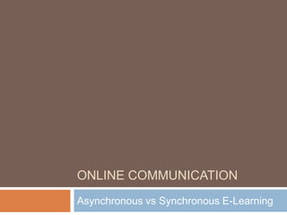 Online Communication Asynchronous vs Synchronous E-Learning 