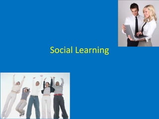 Social Learning
 