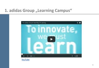 16 
1. adidas Group „Learning Campus“ 
YouTube  