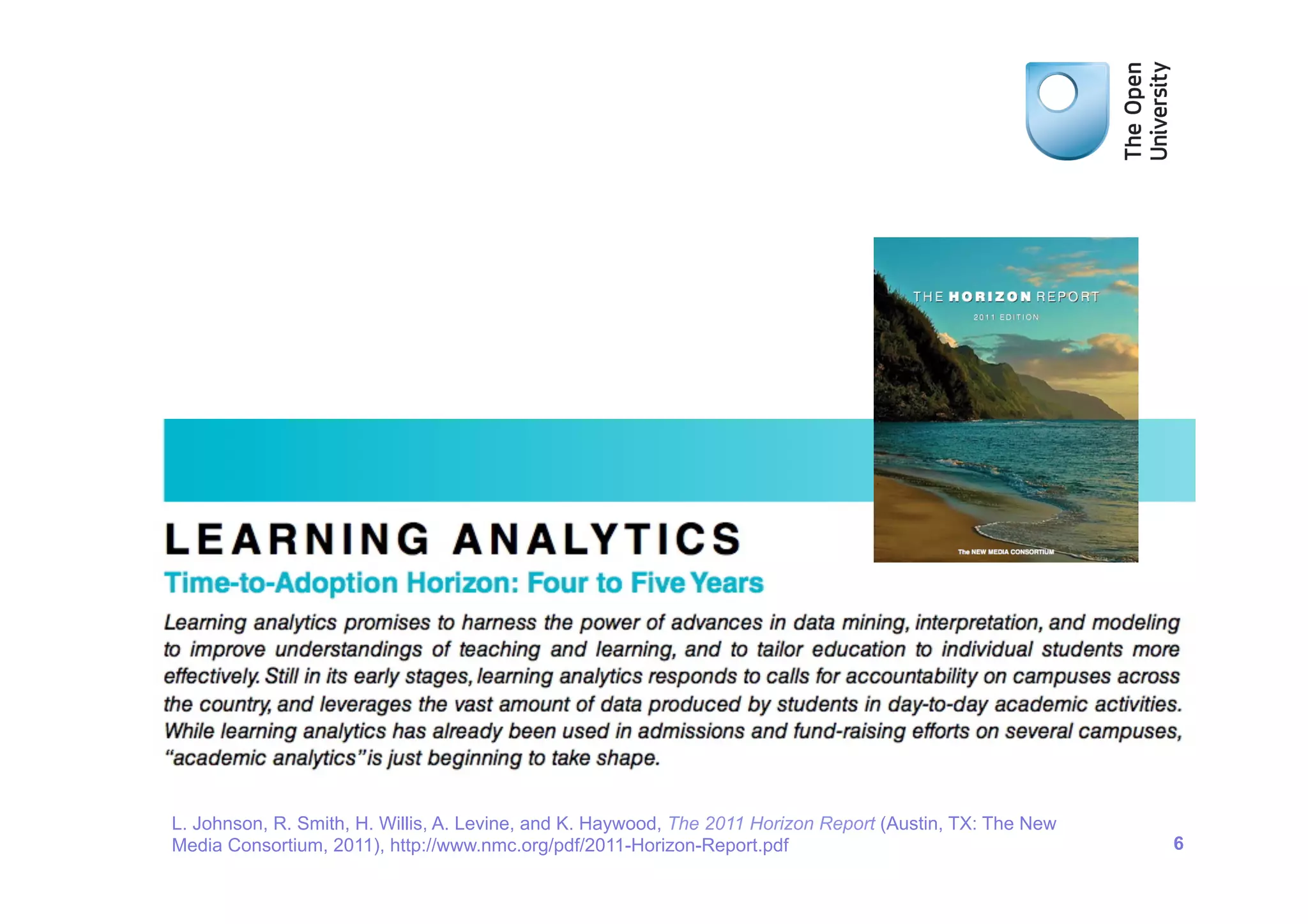 L. Johnson, R. Smith, H. Willis, A. Levine, and K. Haywood, The 2011 Horizon Report (Austin, TX: The New
Media Consortium, 2011), http://www.nmc.org/pdf/2011-Horizon-Report.pdf                                    6
 