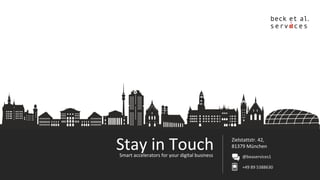 Zielstattstr. 42,
81379 München
@beaservices1
+49 89 5388630
Smart accelerators for your digital business
Stay in Touch
 