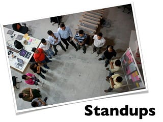 Standups
 