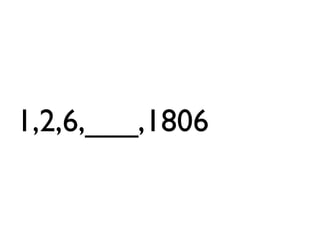1,2,6,___,1806
 