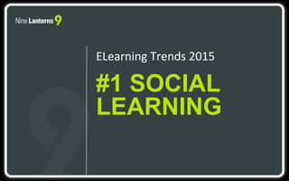 #1 SOCIAL
LEARNING
ELearning Trends 2015
 