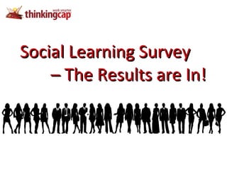 Social Learning Survey  –  The Results are In! 