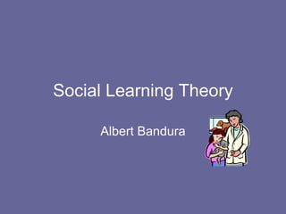 Social Learning Theory Albert Bandura 