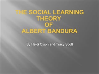 THE SOCIAL LEARNING THEORY  OF  ALBERT BANDURA ,[object Object]