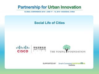 Social Life of Cities




     SUPPORTED BY:
 