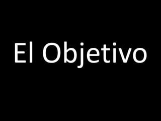El Objetivo
 