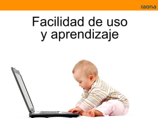 Facilidad de uso
 y aprendizaje
 
