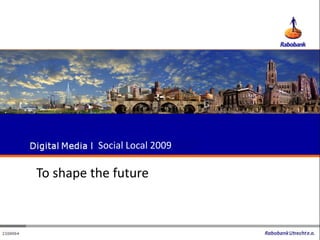 Social Local 2009

To shape the future
 