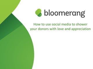 Share The Love
using social media to engage donors
 