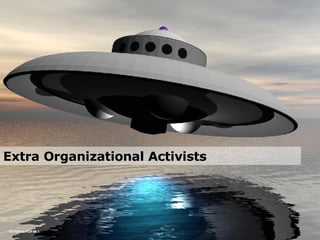 Extra Organizational Activists 