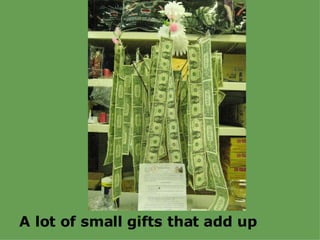 A lot of small gifts that add up 