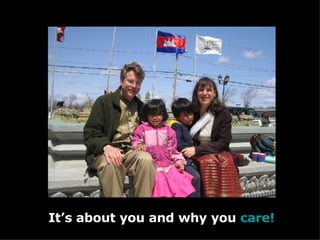 It’s about you and why you  care!   