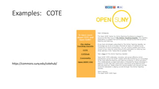 Examples: COTE
https://commons.suny.edu/cotehub/
 