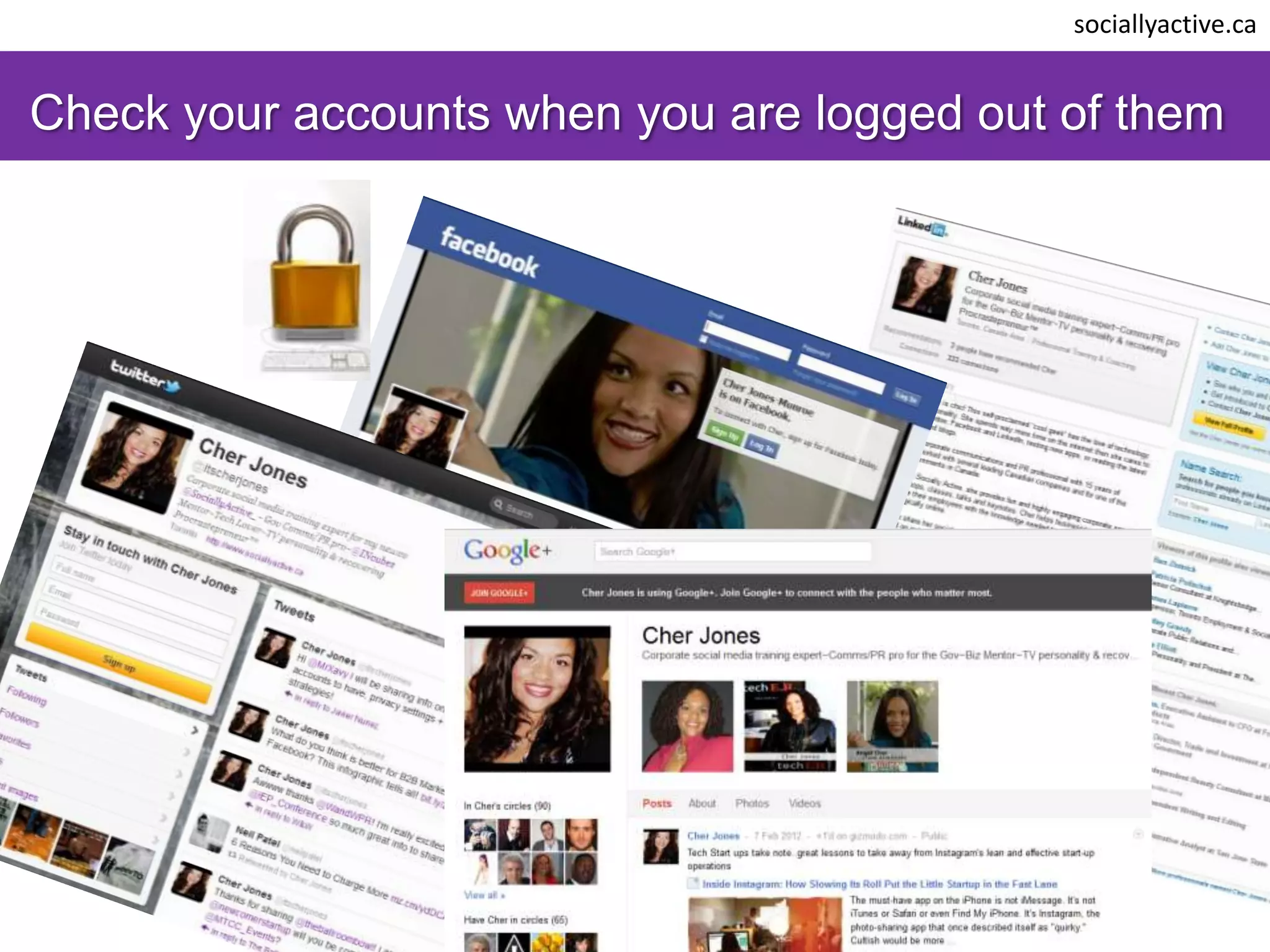sociallyactive.ca


Check your accounts when you are logged out of them
 