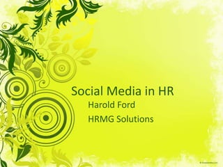 Social Media in HR Harold Ford HRMG Solutions 