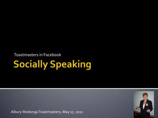 Socially Speaking Toastmasters in Facebook Albury Wodonga Toastmasters, May 17, 2011 