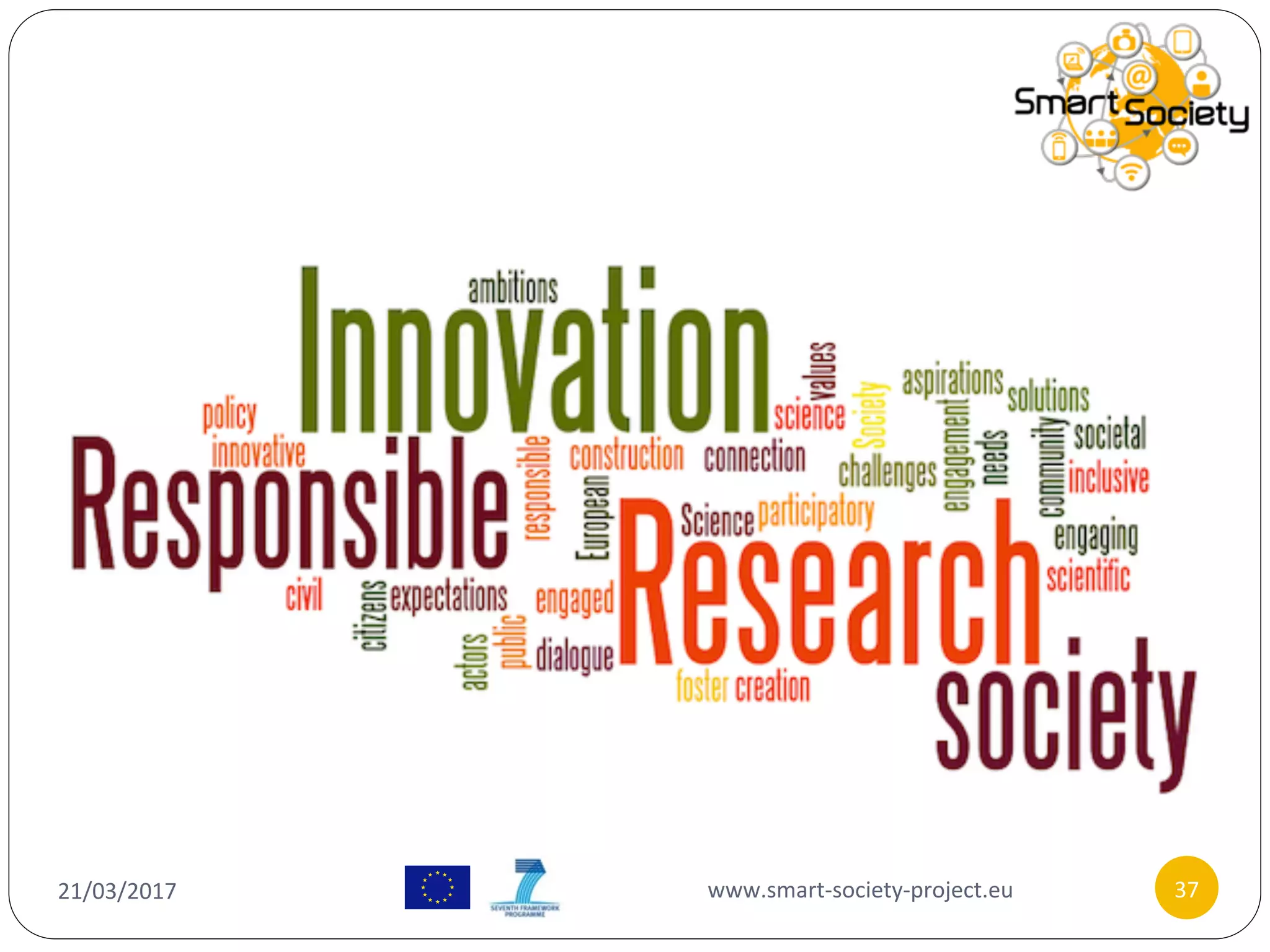 21/03/2017	 www.smart-society-project.eu	 37	
 