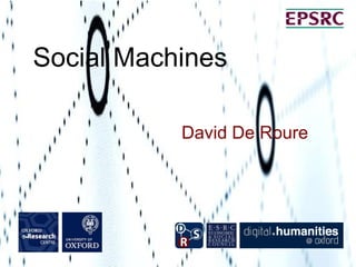David De Roure
Social Machines
 