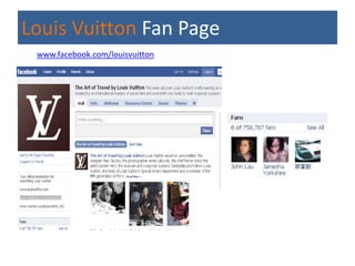 Louis Vuitton Fan Page
 www.facebook.com/louisvuitton
 
