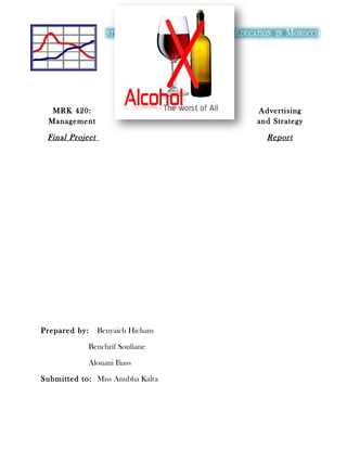 MRK 420: Advertising
Management and Strategy
Final Project Report
Prepared by: Benyaich Hicham
Benchrif Soufiane
Alouani Iliass
Submitted to: Miss Anubha Kalra
 