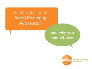 An Introduction to
 Social Marketing
   Automation
                     and why you
                      should care.
 