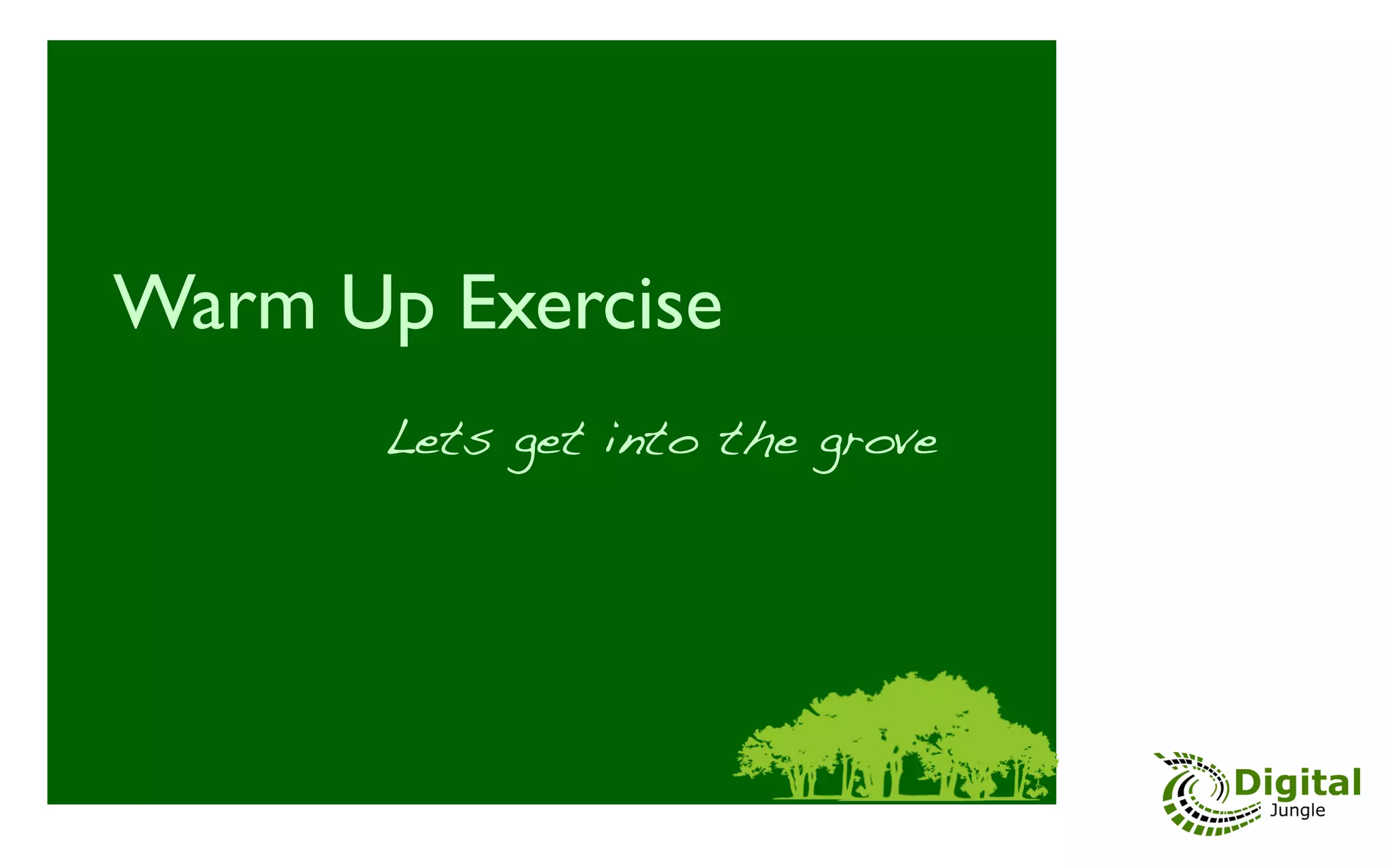 Warm Up Exercise	

         Lets get into the grove	

 