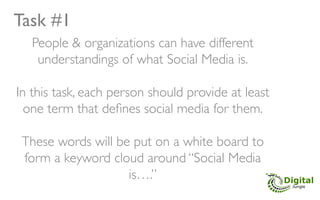 Task #1	

    People & organizations can have different
     understandings of what Social Media is.	

                   ...