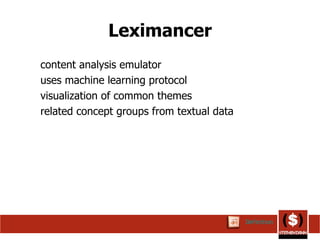 Leximancer content analysis emulator  uses machine learning protocol  visualization of common themes  related concept groups from textual data   Definition 