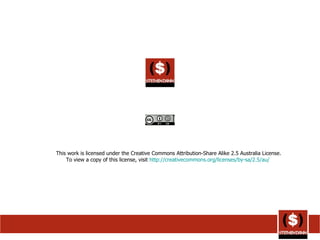 This work is licensed under the Creative Commons Attribution-Share Alike 2.5 Australia License. To view a copy of this license, visit  http://creativecommons.org/licenses/by-sa/2.5/au/   