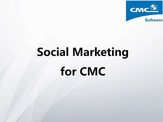 Social Marketing
for CMC
 