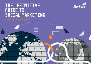 The Definitive
Guide to
Social Marketing
A Marketo Workbook

01

 