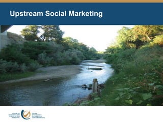 Upstream Social Marketing
 